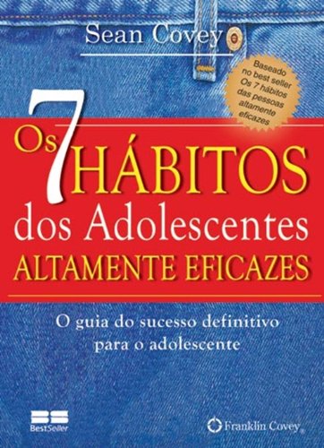 Os 7 Habitos Dos Adolescentes Altamente Eficazes..-