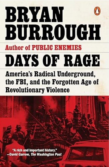 Days Of Rage: America's Radical Underground, The Fbi, And The Forgotten Age Of Revolutionary Violence-..