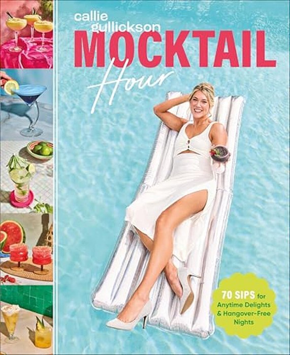 Mocktail Hour: 70 Sips For Anytime Delights And Hangover-Free Nights-..