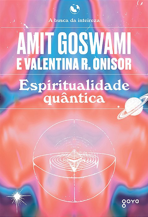 Espiritualidade Quântica A Busca Da Inteireza..-