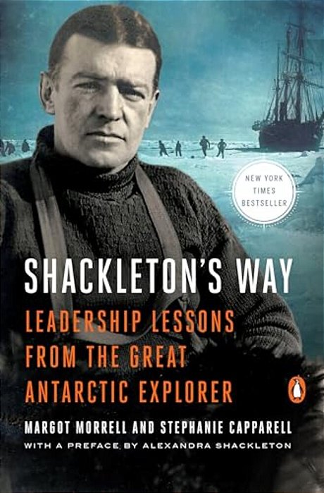 Shackleton's Way: Leadership Lessons From The Great Antarctic Explorer-..