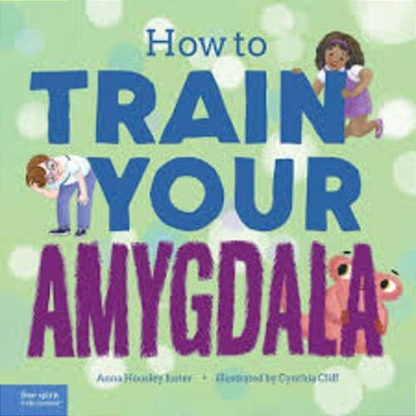 How To Train Your Amygdala-..