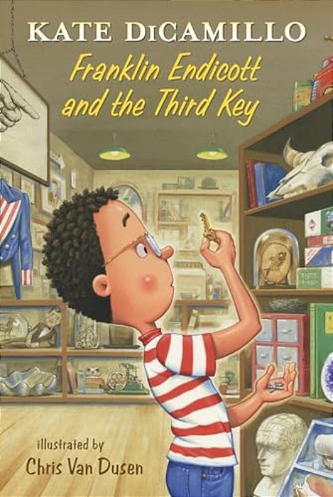 Franklin Endicott And The Third Key: Tales From Deckawoo Drive, Volume Six (An Early Chapter Book About Courage, Friendship, And Facing Your Fears - F-..
