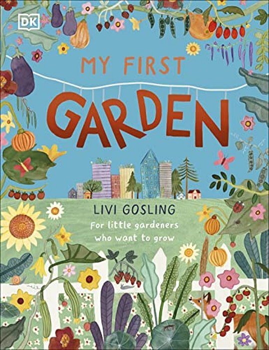 My First Garden: For Little Gardeners Who Want To Grow-..