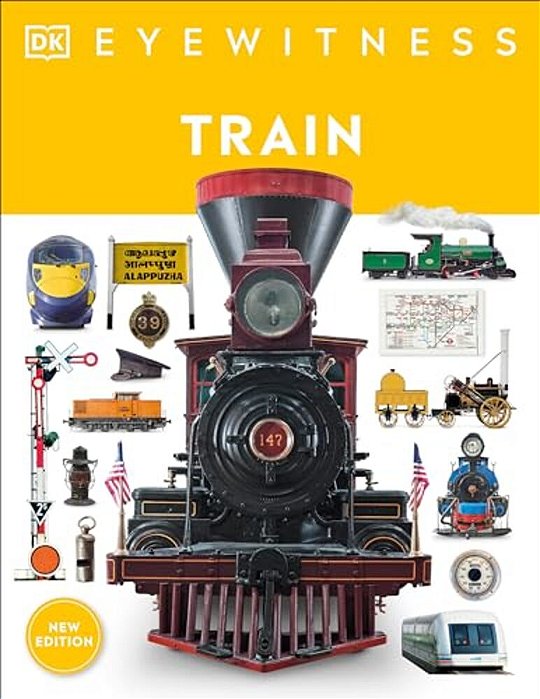 Eyewitness Train: Discover The Story Of The Railroads-..