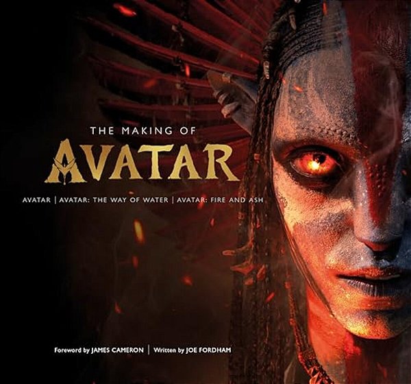 The Making Of Avatar: Avatar, Avatar: The Way Of Water, Avatar: Fire And Ash-..