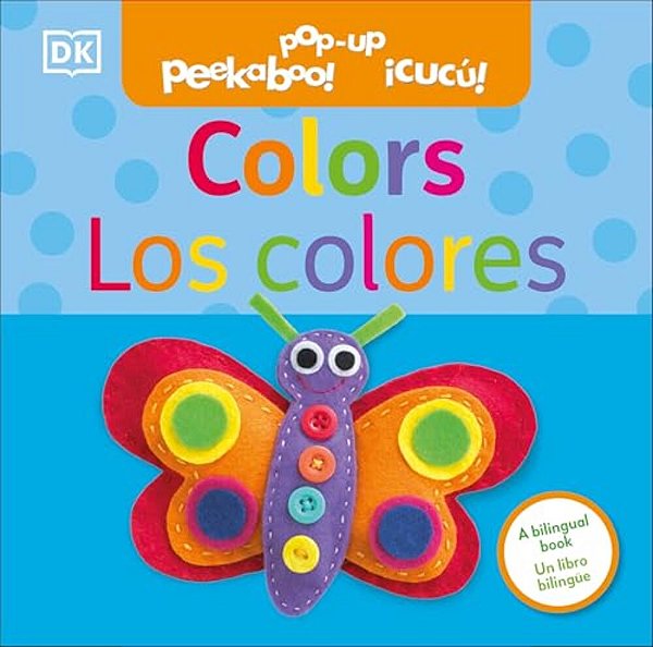 Bilingual Pop-Up Peekaboo! Colors/Los Colores-..