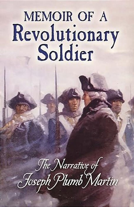 Memoir Of A Revolutionary Soldier: The Narrative Of Joseph Plumb Martin-..
