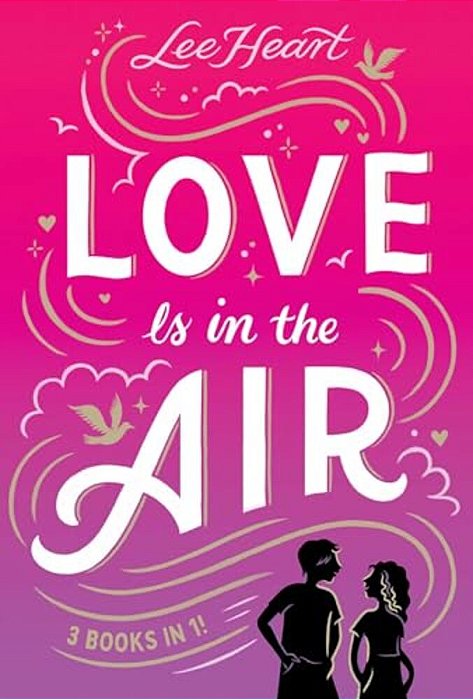 Love Is In The Air 3 Books In 1!: Written In The Stars; Meet Me At Sunset; Playing For Keeps-..