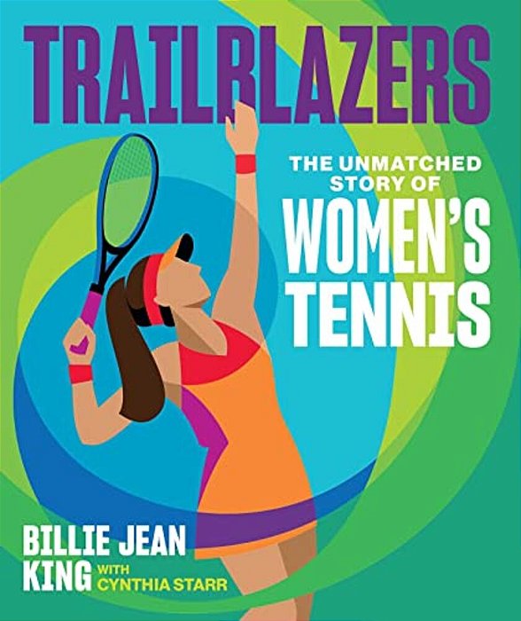 Trailblazers: The Unmatched Story Of Women's Tennis-..