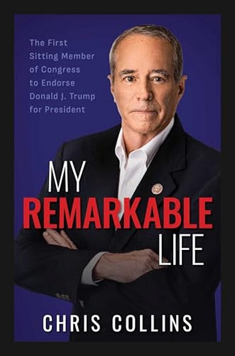 My Remarkable Life: The First Sitting Member Of Congress To Endorse Donald J. Trump For President-..