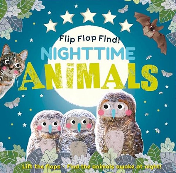 Flip Flap Find! Night-Time Animals: Lift The Flaps. Find The Animals Awake At Night!-..