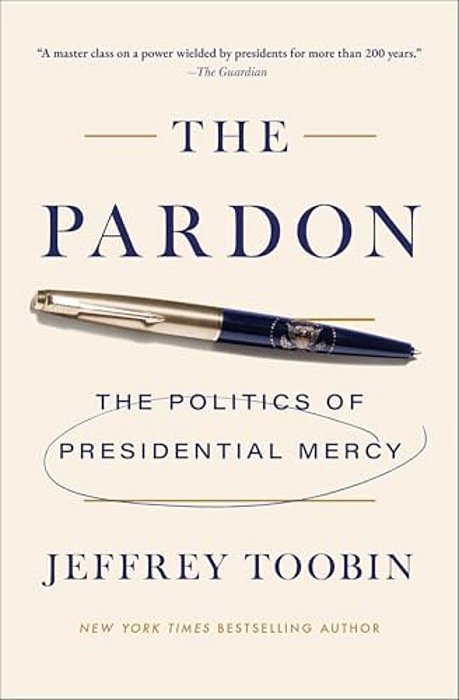 The Pardon: The Politics Of Presidential Mercy-..