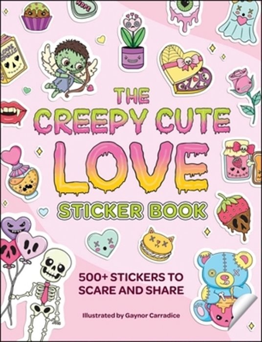 The Creepy Cute Love Sticker Book: 500+ Stickers To Scare And Share-..