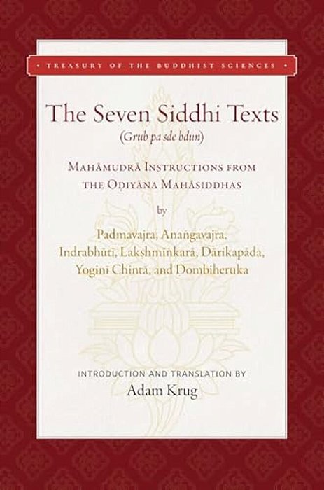 The Seven Siddhi Texts: Mahamudra Instructions From The Odiyana Mahasiddhas-..