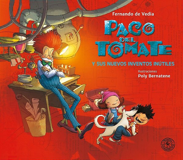Paco Del Tomate Y Sus Nuevos Inventos Inútiles
