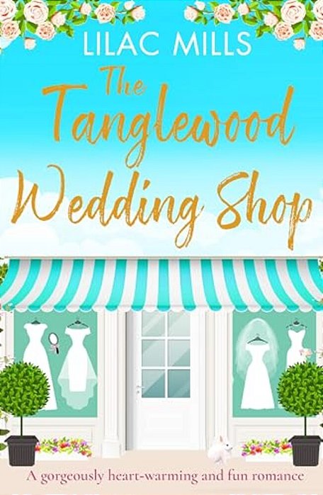 The Tanglewood Wedding Shop: A Gorgeously Heart-Warming And Fun Romance-..