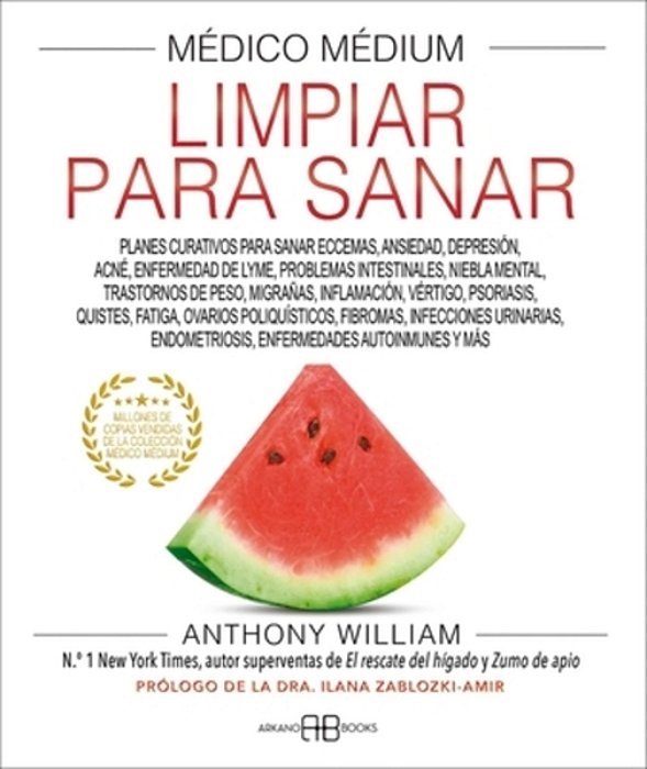 Médico Médium, Limpiar Para Sanar: Planes Curativos Para Sanar Eccemas, Ansiedad, Depresión, Acné, Enfermedad De Lyme, Problemas Intestinales, Niebla-..