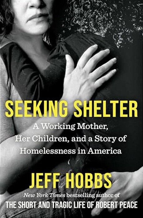 Seeking Shelter: A Working Mother, Her Children, And A Story Of Homelessness In America-..