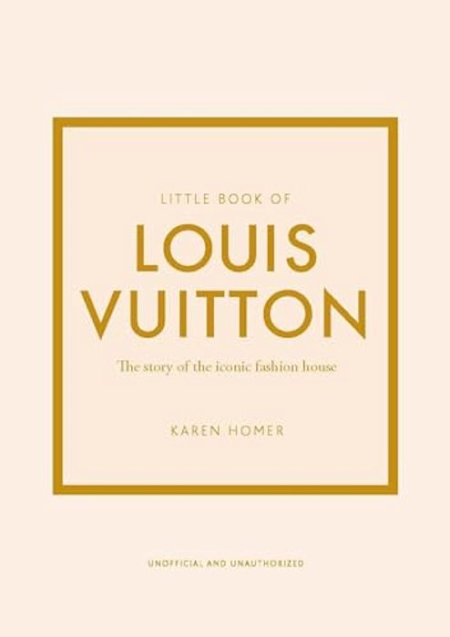 Little Book Of Louis Vuitton - The Story Of The Iconic Fashion House-..