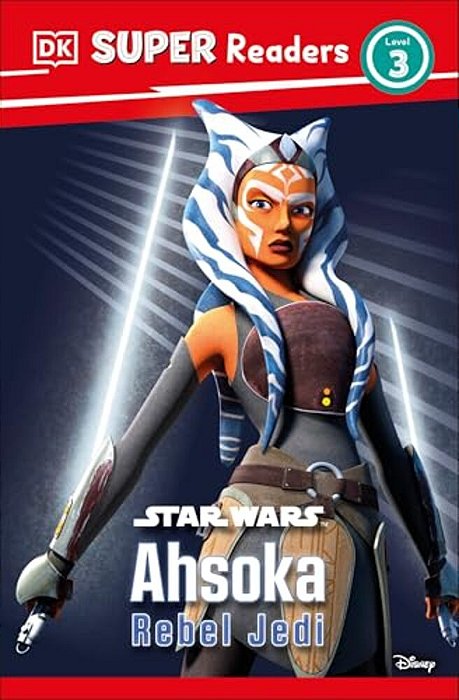 Dk Super Readers Level 3 Star Wars Ahsoka Rebel Jedi-..