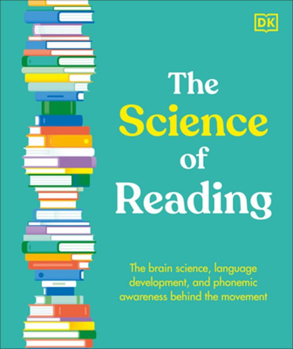 The Science Of Reading: The Brain Science, Language Development, And Phonemic Awareness Behind The Movement-..