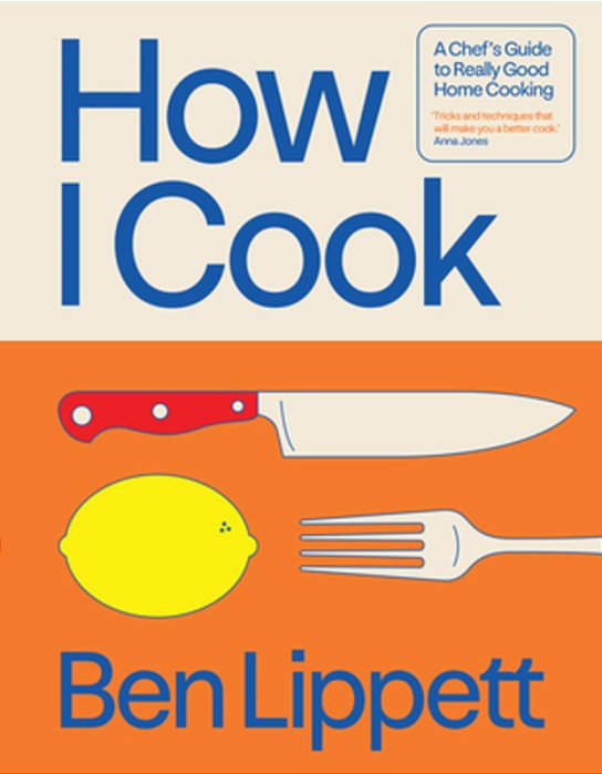 How I Cook: A Chef's Guide To Really Good Home Cooking-..
