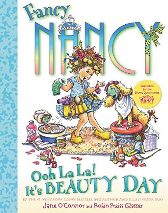 Fancy Nancy: Ooh La La! It's Beauty Day-..