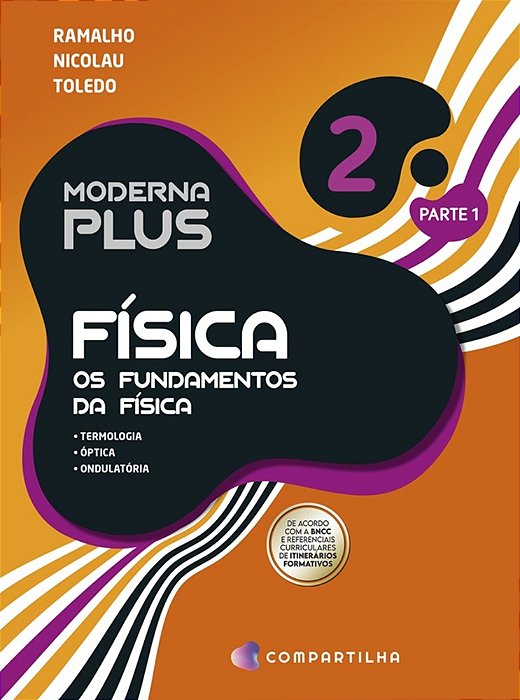 Moderna Plus Física - Os Fundamentos Da Física - Volume 2