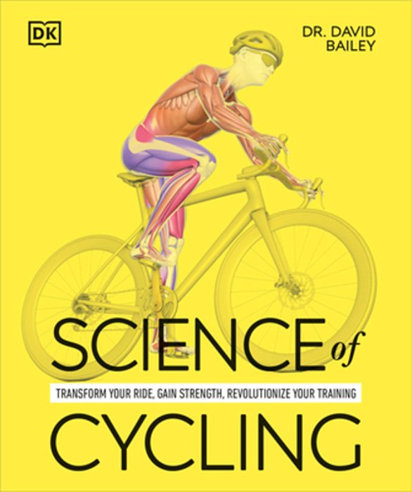 Science Of Cycling: Transform Your Ride, Gain Strength, Revolutionize Your Training-..