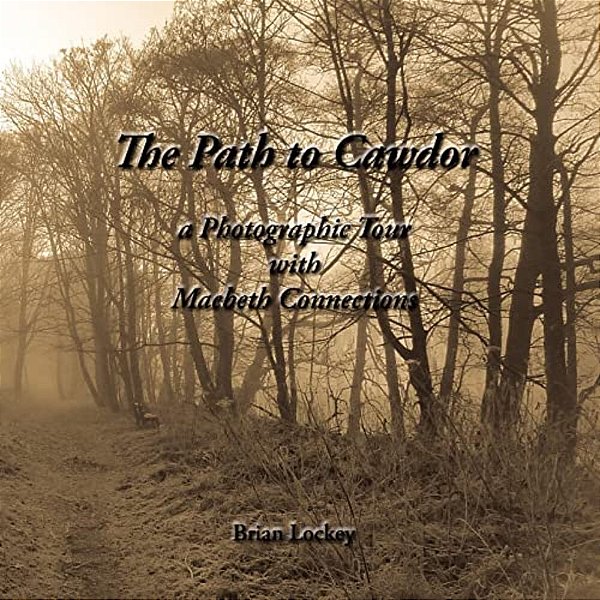 The Path To Cawdor: A Photographic Tour With Macbeth Connections-..