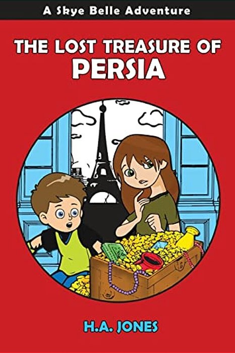 The Lost Treasure Of Persia: A Skye Belle Adventure-..