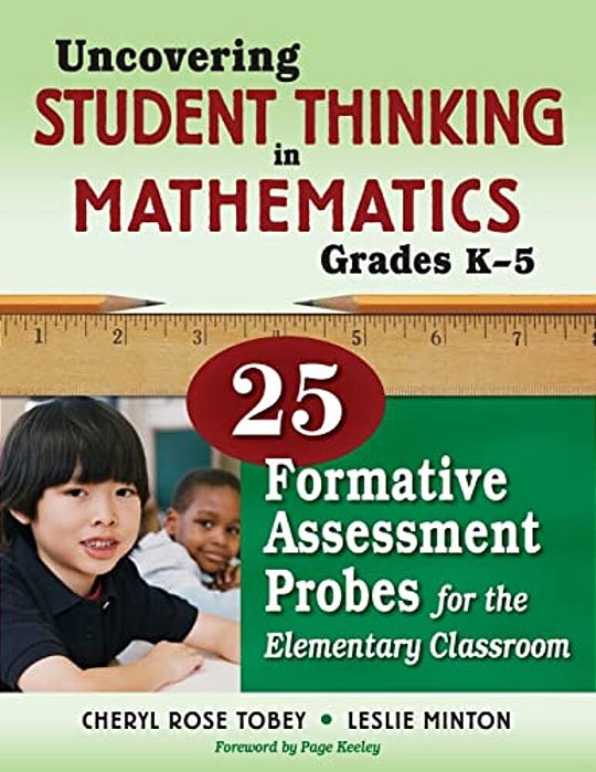 Uncovering Student Thinking In Mathematics, Grades K-5: 25 Formative Assessment Probes For The Elementary Classroom-..
