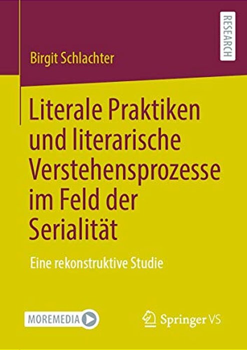 Literale Praktiken Und Literarische Verstehensprozesse Im Feld Der Serialität: Eine Rekonstruktive Studie-..