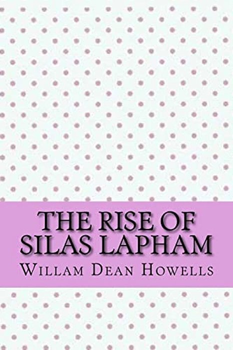 The Rise Of Silas Lapham-..