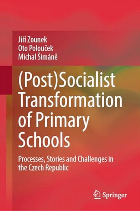(Post)socialist Transformation Of Primary Schools: Processes, Stories And Challenges In The Czech Republic-..