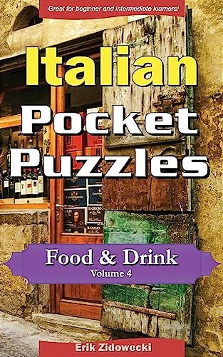 Italian Pocket Puzzles - Food & Drink - Volume 4: A Collection Of Puzzles And Quizzes To Aid Your Language Learning-..