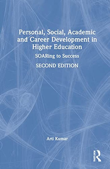 Personal, Social, Academic And Career Development In Higher Education: Soaring To Success-..