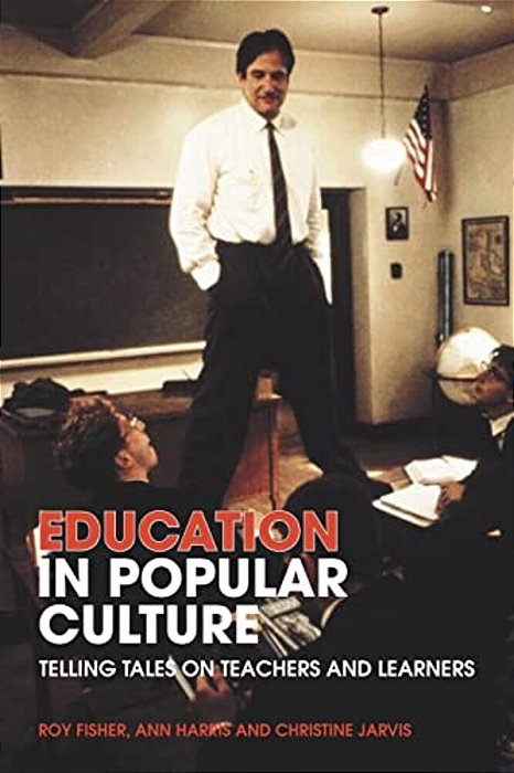 Education In Popular Culture: Telling Tales On Teachers And Learners-..