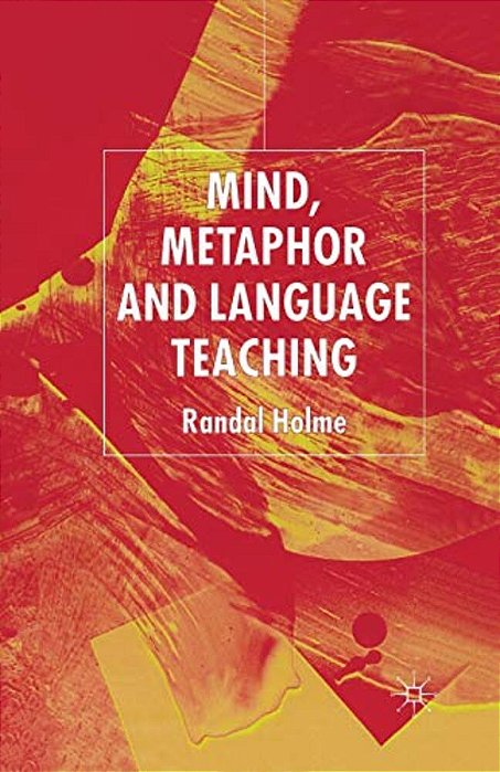 Mind, Metaphor And Language Teaching-..