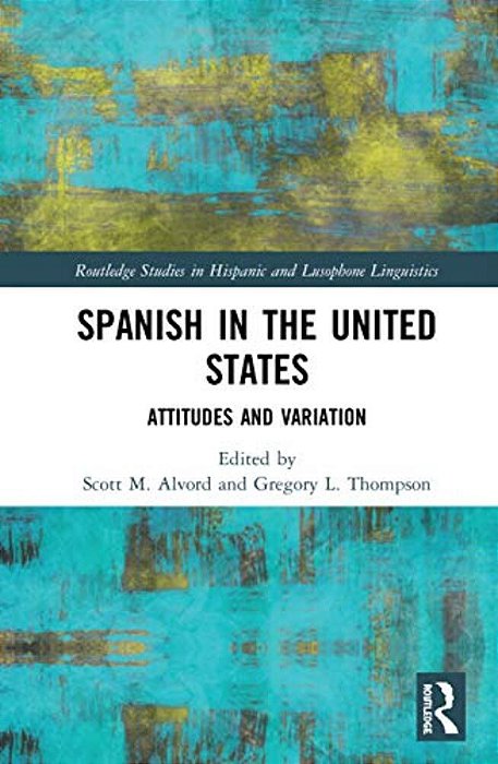 Spanish In The United States: Attitudes And Variation-..