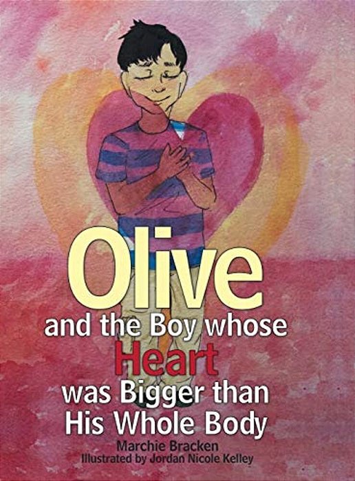Olive And The Boy Whose Heart Was Bigger Than His Whole Body-..