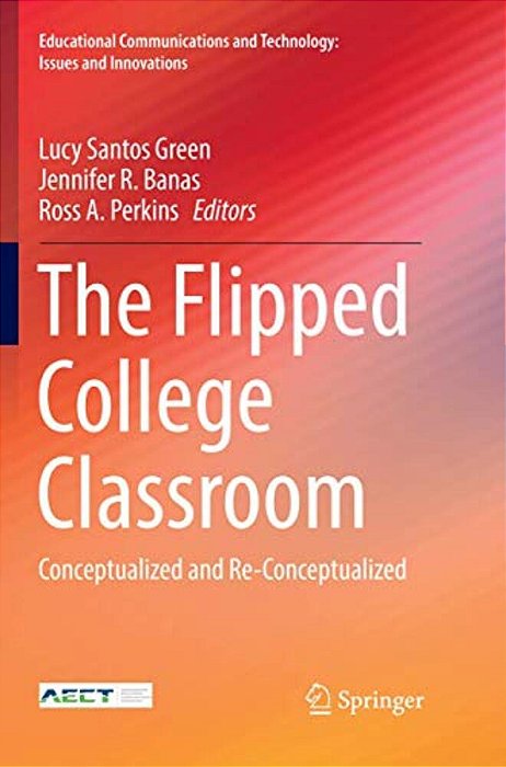 The Flipped College Classroom: Conceptualized And Re-Conceptualized-..