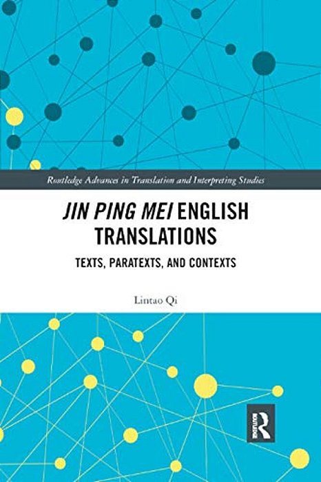 Jin Ping Mei English Translations: Texts, Paratexts And Contexts-..