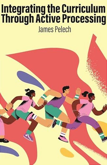 Integrating The Curriculum Through Active Processing-..