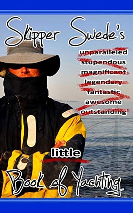 Skipper Swede's Little Book Of Yachting-..