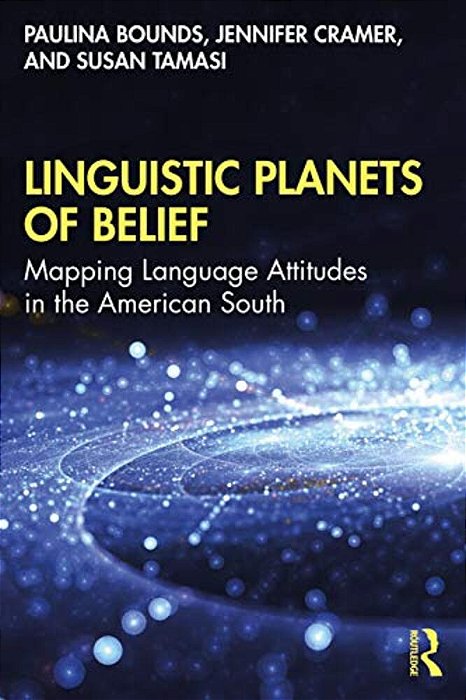 Linguistic Planets Of Belief: Mapping Language Attitudes In The American South-..