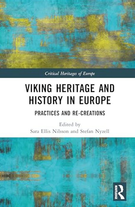Viking Heritage And History In Europe: Practices And Re-Creations-..
