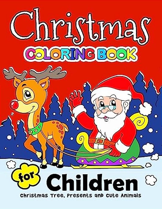 Christmas Coloring Book For Children: Merry X'Mas Coloring For Children, Boy, Girls, Kids Ages 2-4,3-5,4-8 (Santa, Dear, Snowman, Penguin)-..