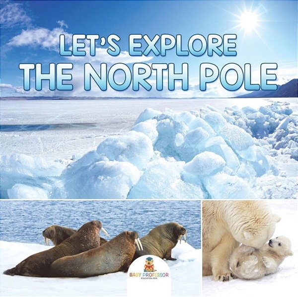 Let's Explore The North Pole-..